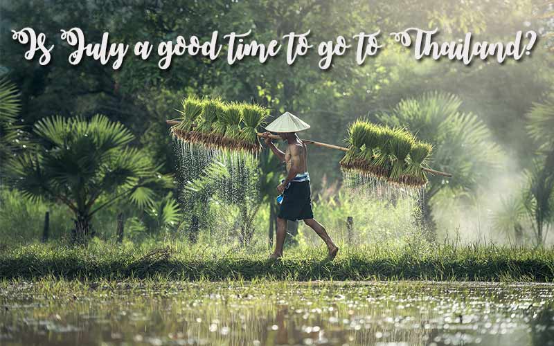 Is July a good time to go to Thailand?