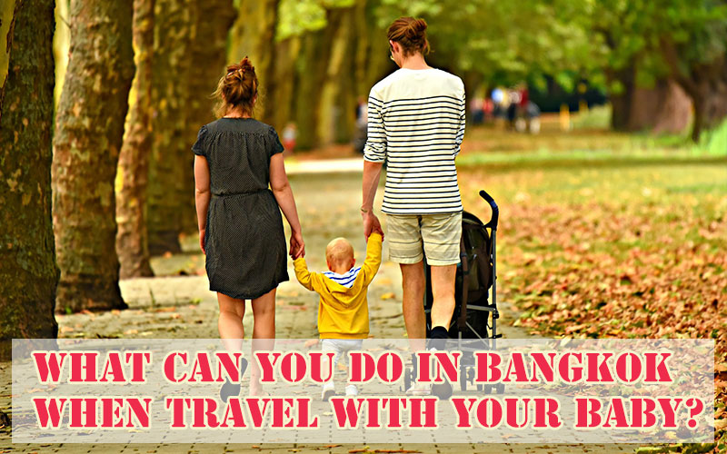 What can you do in Bangkok when travel with your baby?